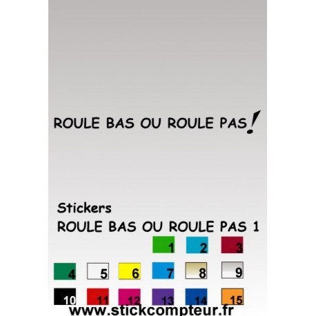 Stickers ROULE BAS OU ROULE PAS! 1  - 1