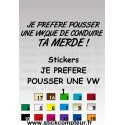 1 stickers JE PREFERE POUSSER UNE VW,QUE DE CONDUIRE TA MERDE 1  - 5