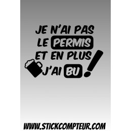 JE N'AI PAS LE PERMIS EN PLUS J'AI BU* - StickCompteur création stickers personnalisés